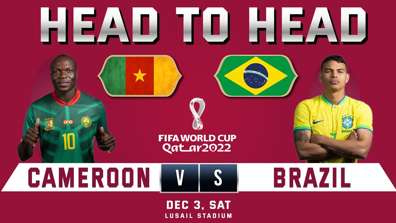 CAMEROON vs BRAZIL | Head to Head Stats | FIFA WORLD CUP 2022 QATAR