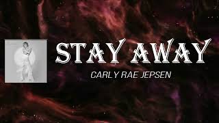 Carly Rae Jepsen - Stay Away (Lyrics)