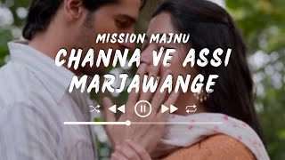 Channa Ve Assi Marjawange (Lyrics) | Mission Majnu | Lyrical Library