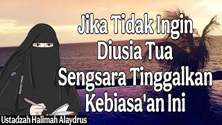 Download Lagu ustadzah halimah alaydrus : Jika Tidak InginDiusia TuaSengsara TinggalkanKebiasa'an Ini MP3