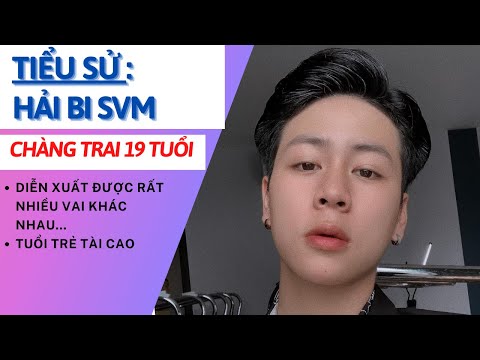 Video Tiểu Sử Hải Bi SVM | Chàng Trai 19 Tuổi | Bạn Diễn... - youtube