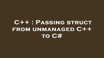 C++ : Passing struct from unmanaged C++ to C#