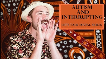 Autism And Interrupting (Let