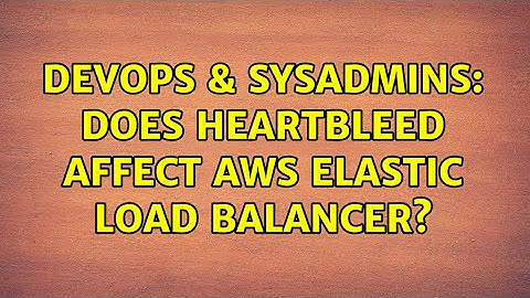 DevOps & SysAdmins: Does Heartbleed affect AWS Elastic Load Balancer?