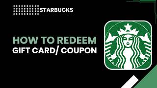 How to redeem gift card coupon on Starbucks app
