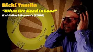 Ricki Tamlin - What We Need Is Love (Kal-A-Bash Records) 2000