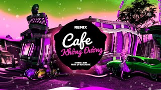 Cafe Không Đường Remix - Jombie x Tkan ~Từng lặng nhìn em đan chiếc áo phong sương || QT Beatz Remix