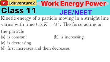 Kinetic energy of a particle moving in a straight line varies with time t as K t = 42. The force act
