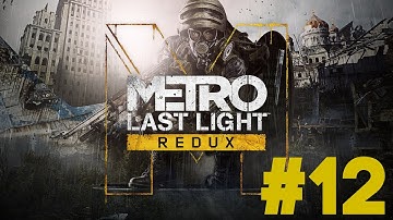 Metro Last Light Redux - Full Walkthrough - Episode 12 - The River of Fate