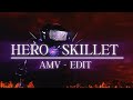 Hero Skillet AMV Edit Hero Skillet AMV Edit