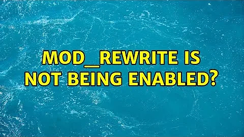 mod_rewrite is not being enabled? (2 Solutions!!)