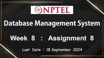 NPTEL Data Base Management System Week 8 Assignment 8 Answers Solution Quiz | July 2024