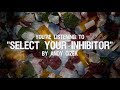 Andy Cizek - Select Your Inhibitor (LYRIC VIDEO)