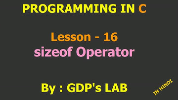 sizeof operator | Lesson - 16 | C in Hindi