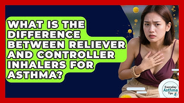 What Is The Difference Between Reliever And Controller Inhalers For Asthma? - Everyday Asthma Tips