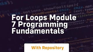 for loops module 7 programming fundamentals