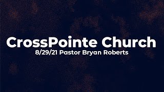 08/29/21 - Pastor Bryan Roberts - I'm Still Standing