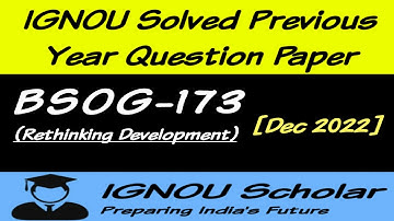 BSOG 173 - Dec 2022 - IGNOU Solved PYQs - Rethinking Development