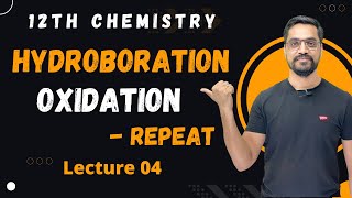 12th Chemistry Ch 11 :- Lec 04 Hydroboration - Oxidation repeat  by Ashish sir