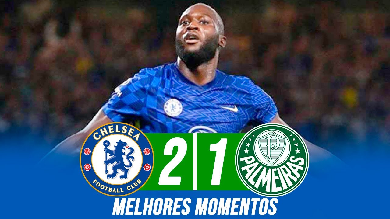 Chelsea 2 x 1 Palmeiras  Mundial de Clubes: melhores momentos