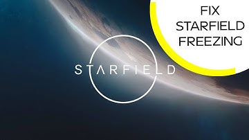 FIX for Starfield FREEZING.