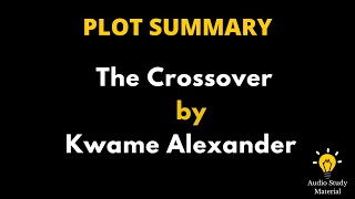 Summary Of The Crossover By Kwame Alexander. - Kwame Alexander Reads An Excerpt From The Crossover