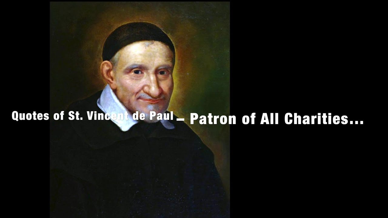 St. Vincent de Paul Quotes - Patron of All Charities in the Church