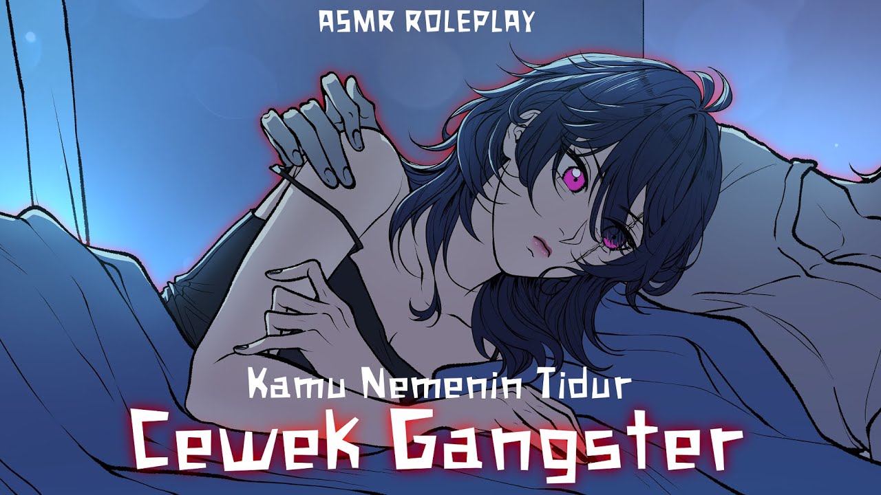 【ASMR Roleplay VN Style】Cewek gangster ngajak tidur bareng. [Dominant, F4M] 