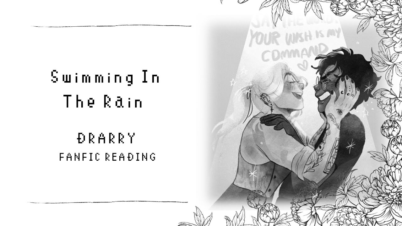 (Fanfic Reading) Swimming In The Rain | Drarry