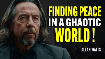 Finding Peace in a Chaotic World - Allan Watts Motivation