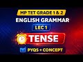 TENSE ALL PYQS FOR MPTET GRADE 1&2 ENGLISH GRAMMAR