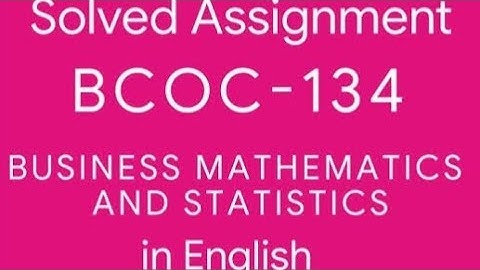 IGNOU (BCOC - 134) solve assignment - Businesses mathematics and statistics (2022-2023)