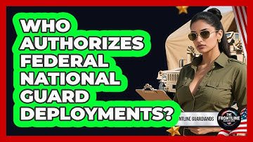 Who Authorizes Federal National Guard Deployments?