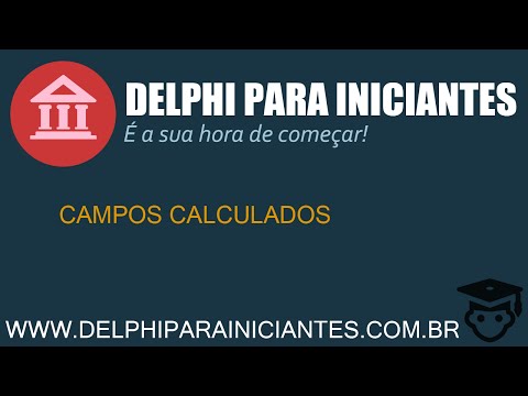 Como Utilizar Campos Calculados no Delphi