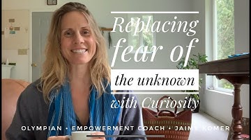 Empower Yourself: Replacing Fear of the Unknown with Curiosity by Olympian Jaime Komer