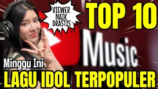 Youtube Views Rise Drasticallytop 10 Most Popular Idol This Week