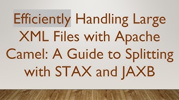 Efficiently Handling Large XML Files with Apache Camel: A Guide to Splitting with STAX and JAXB