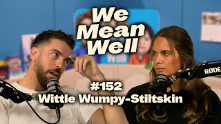 #152 - Wittle Wumpy-Stiltskin