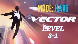 Vector || Mode: Hard || Level 3-1 || Gameplay Video || BaD NewS ツ