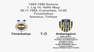 Fenerbahçe 1-0 Ankaragücü 30.11.1985 - 1985-1986 Turkish 1St League Matchday 14