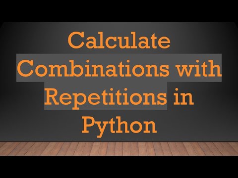 Calculate Combinations with Repetitions in Python