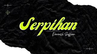 Serpihan - Daniesh Suffian (Lyrics Video)