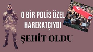 Anlat Hadi-Süleyman Hilmi Yıldırım Şehit Polis Özel Harekat Bekir Ferhat Kaya