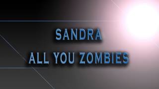 Sandra-All You Zombies [HD AUDIO]