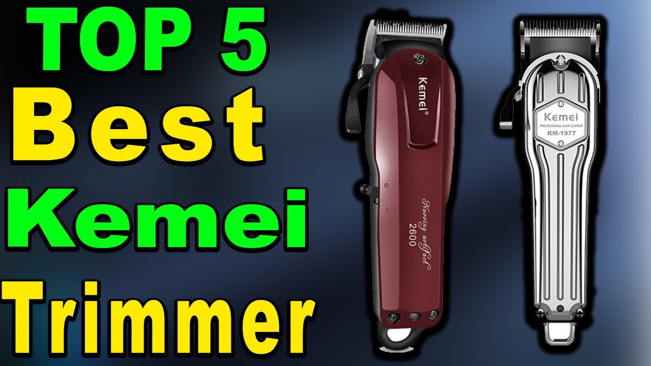 Top 5 Best Kemei Trimmer Review 2023 