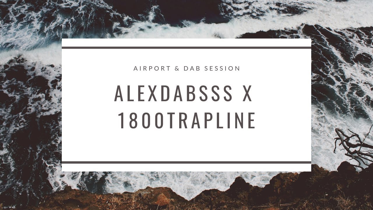 AIRPORTS & DABZ?? EP.1 | ALEXDABSSS X 1800TRAPLINE