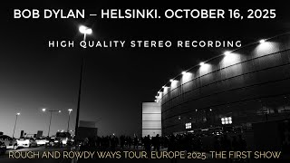 Bob Dylan — Helsinki, Finland. October 16, 2025. Stereo recording of the full show