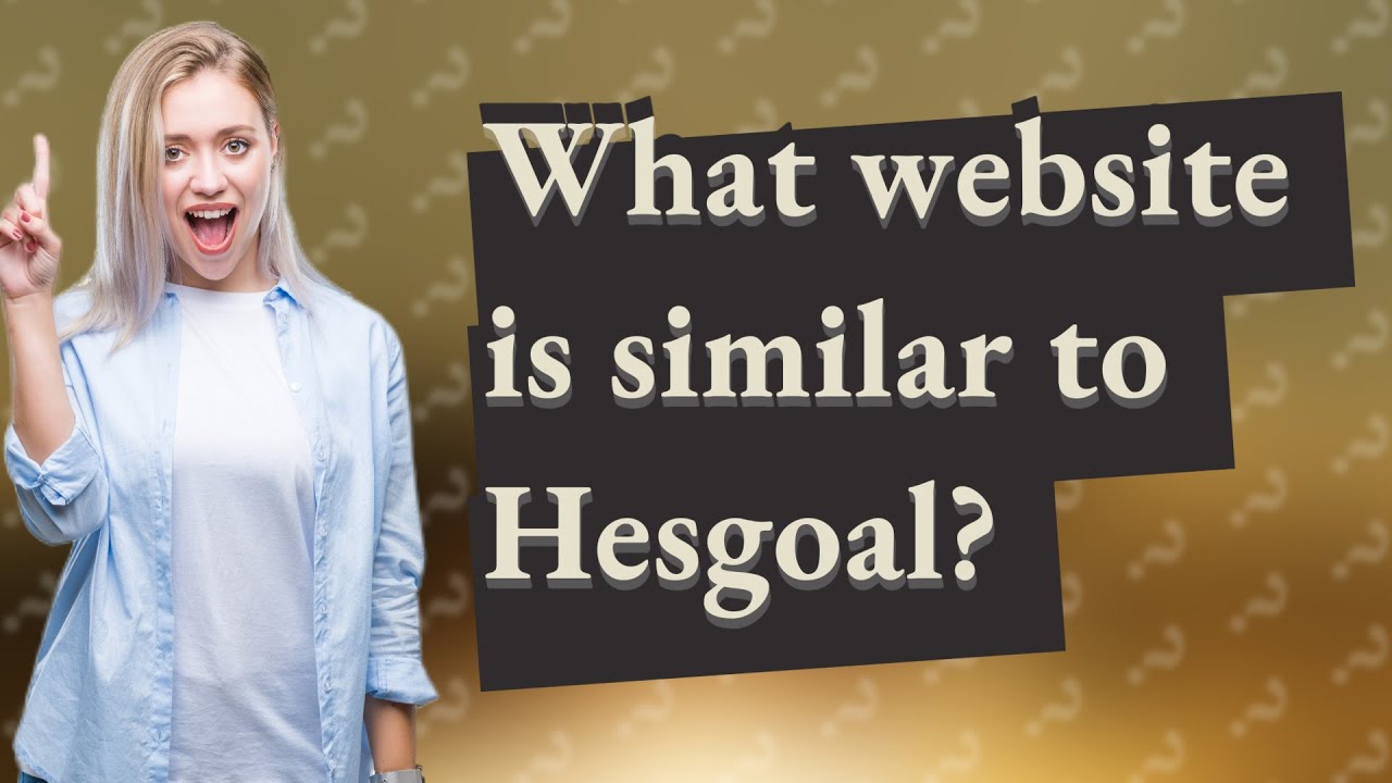 What website is similar to Hesgoal?