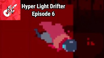 Hyper Light Drifter #6 | The Impossible Challenge
