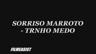 SORRISO MAROTO - TENHO MEDO